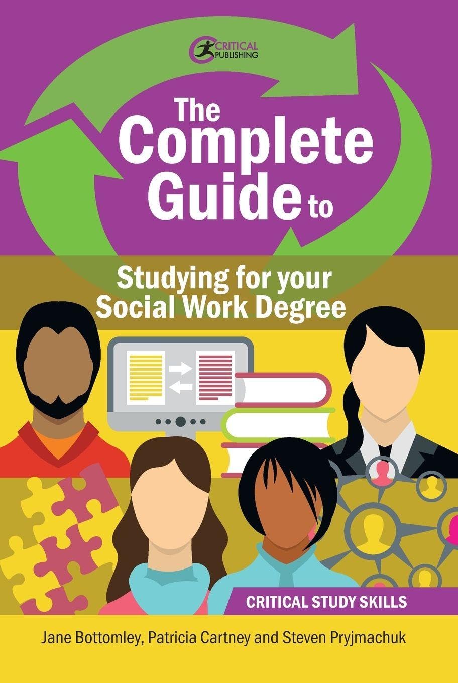 The Complete Guide to Studying for your Social Work Degree Social Sciences
