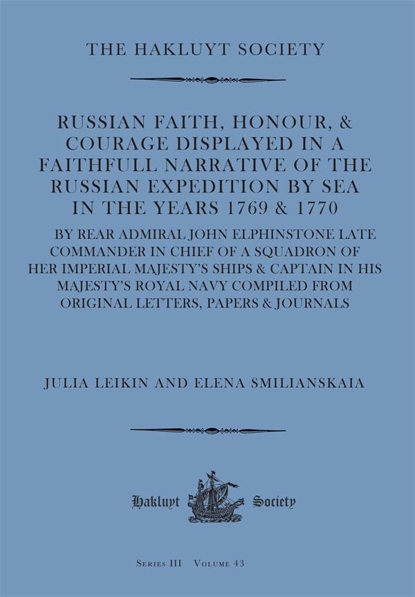 Russian Faith, Honour, & Courage Displayed in a Faithfull Narrative of the Russian Expedition by Sea (1769 & 1770) Essays & Short Stories