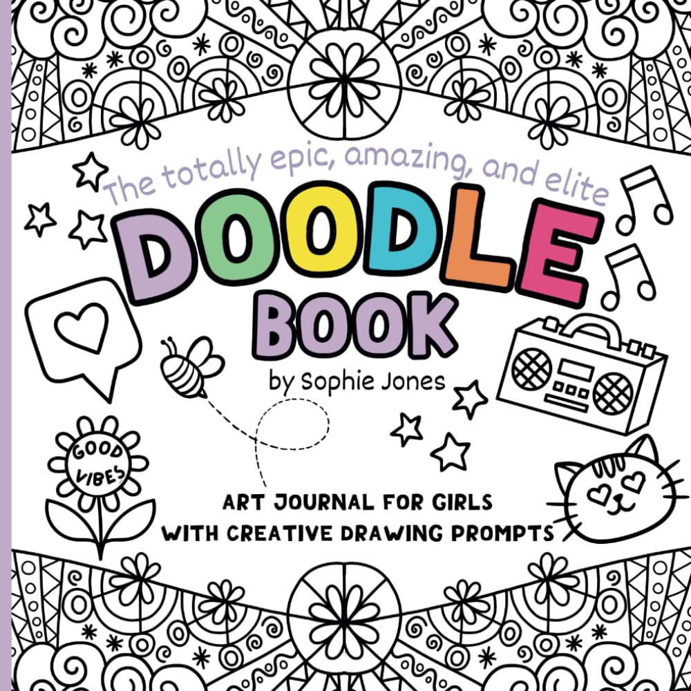 Doodle Book: Art Journal For Girls With Fun Doodling Activities And Creative Drawing Prompts To Spark Creativity. Non-fiction
