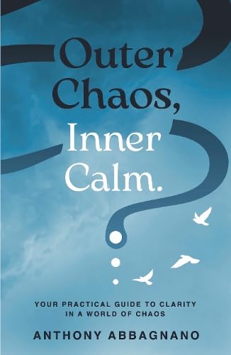 Outer Chaos, Inner Calm: your practical guide to clarity in a world of chaos Self-help