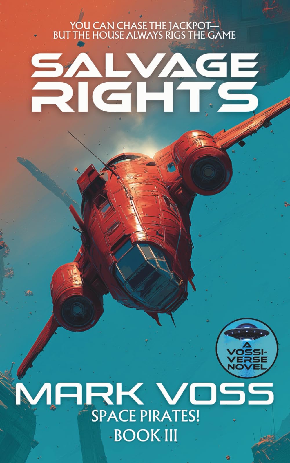 Salvage Rights: A Science-Fiction Adventure (Space Pirates!, Band 3) Action & Adventure