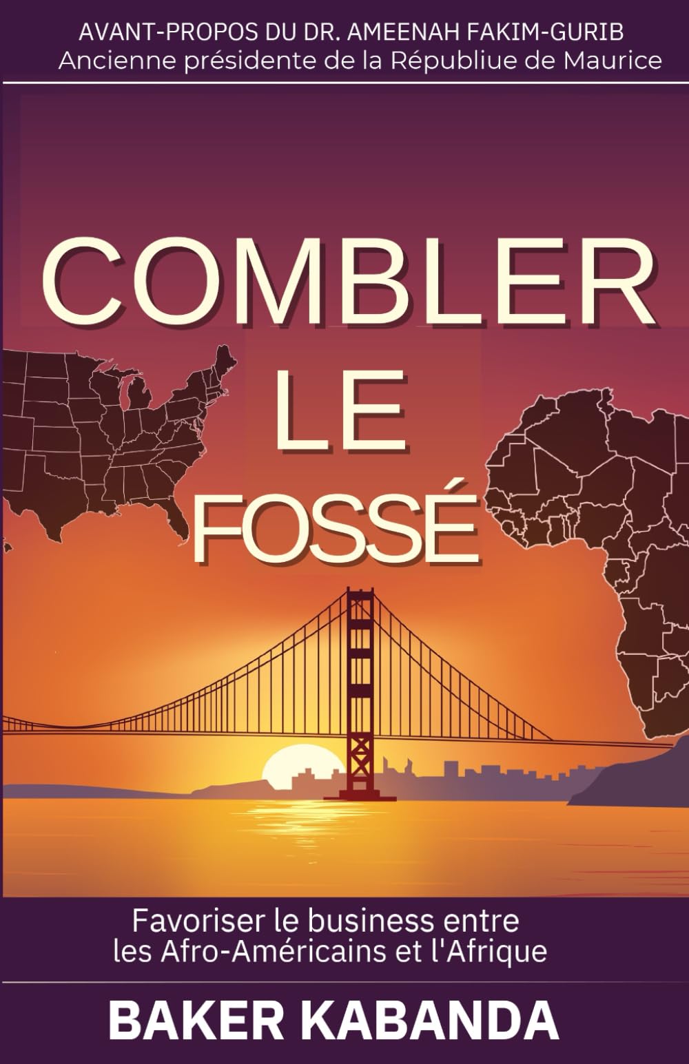 COMBLER LE FOSSÉ: Favoriser le commerce, le tourisme et l'investissement entre les Afro-américains et l'Afrique. Business, Finance & Career