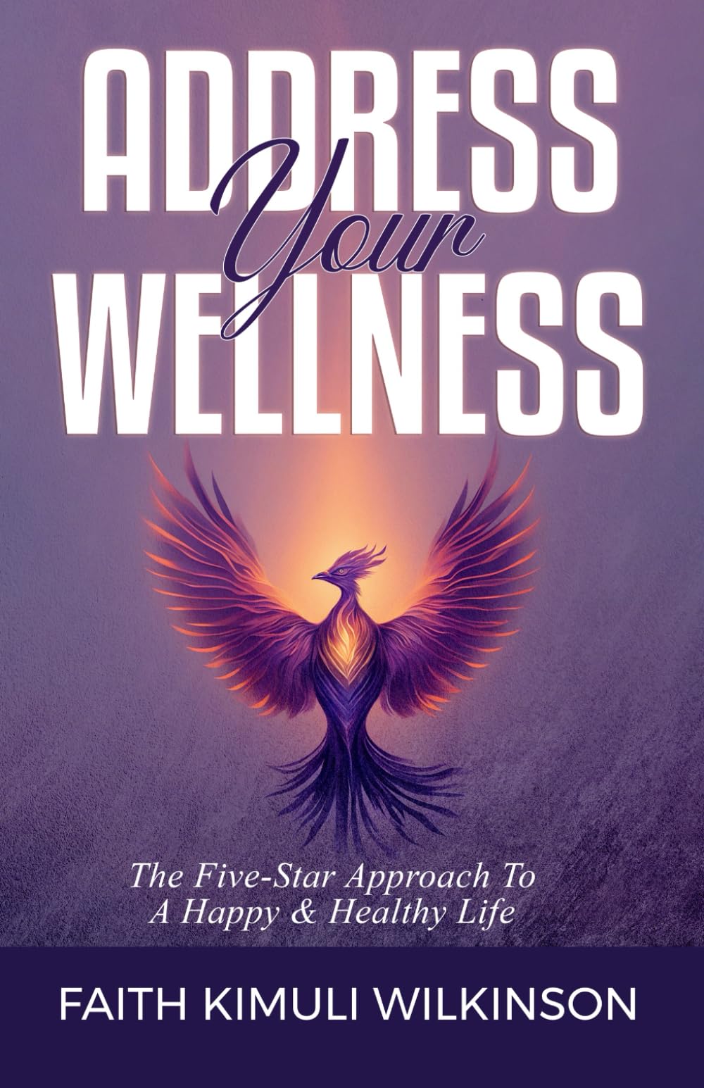 Address Your Wellness: The Five-Star Approach to a Happy & Healthy Life Parents & Children