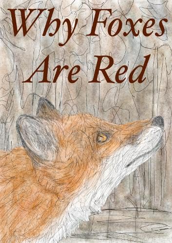 Why Foxes Are Red (Why and How of Animals, Band 4) Novels & Short Stories