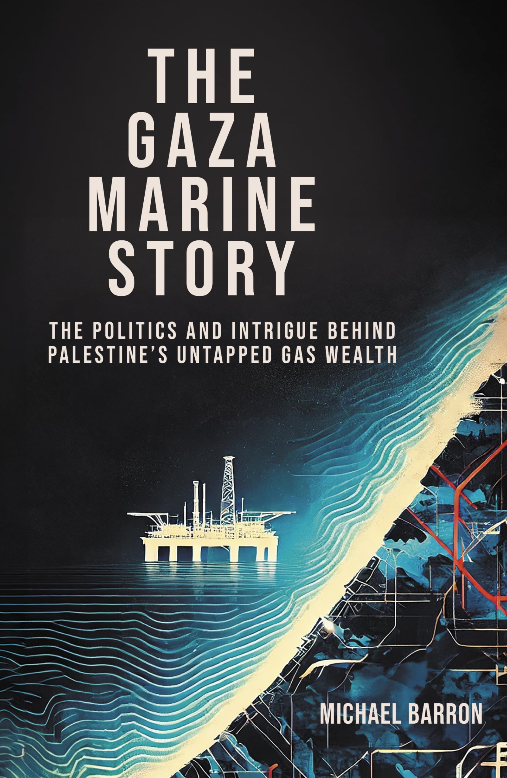 The Gaza Marine Story: The Politics and Intrigue Behind Palestine’s Untapped Gas Wealth Social Sciences