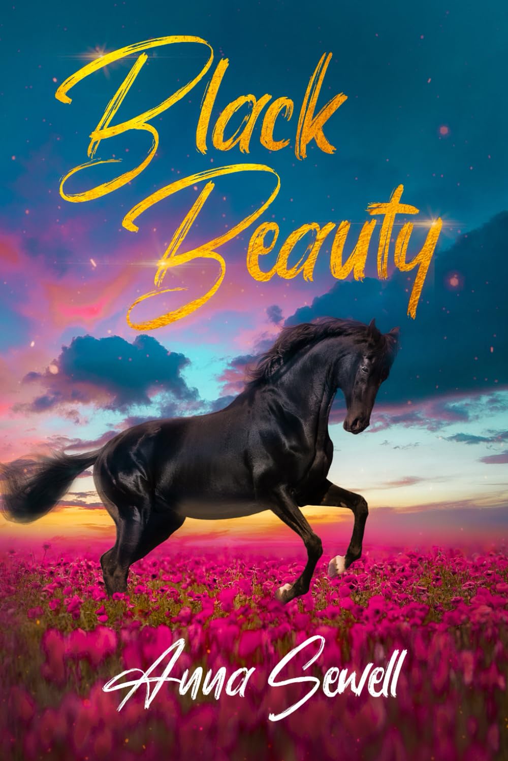 Black Beauty by Anna Sewell: The Original Classic Novel - A Fictional Horse Book For All Ages. Classics
