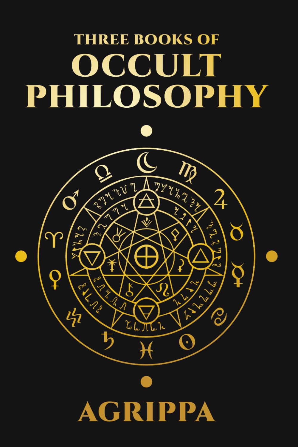 Three Books of Occult Philosophy by Agrippa: Complete Illustrated Edition Religion & Esotericism