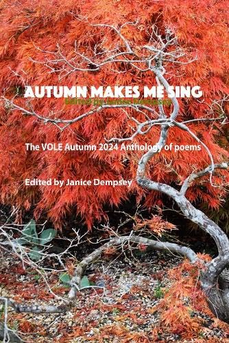 Autumn Makes Me Sing: Poems from the VOLE Summer Competition 2024 Poetry