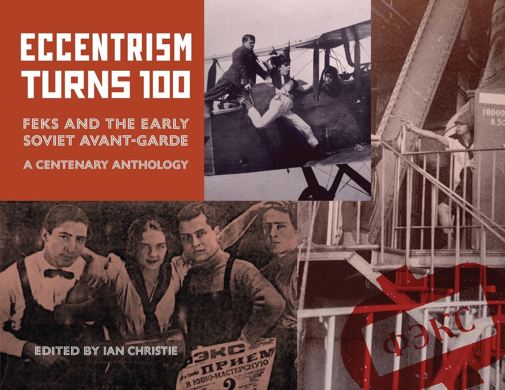 Eccentrism Turns 100: FEKS and the Early Soviet Avant-Garde A Centenary Anthology Drama