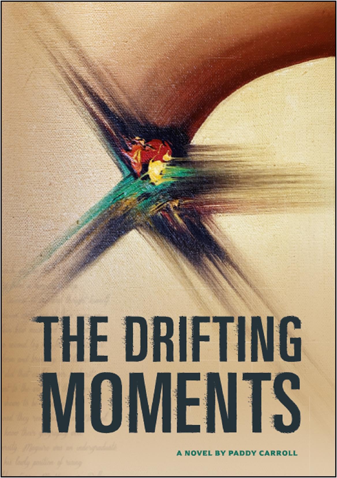 THE DRIFTING MOMENTS: A Novel by Paddy Carroll Historical Fiction