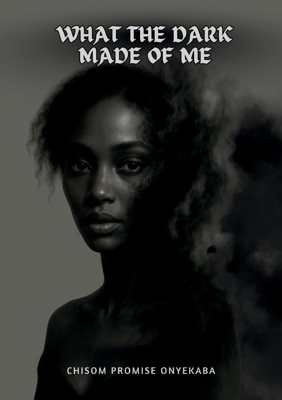 What the dark made of me Poetry