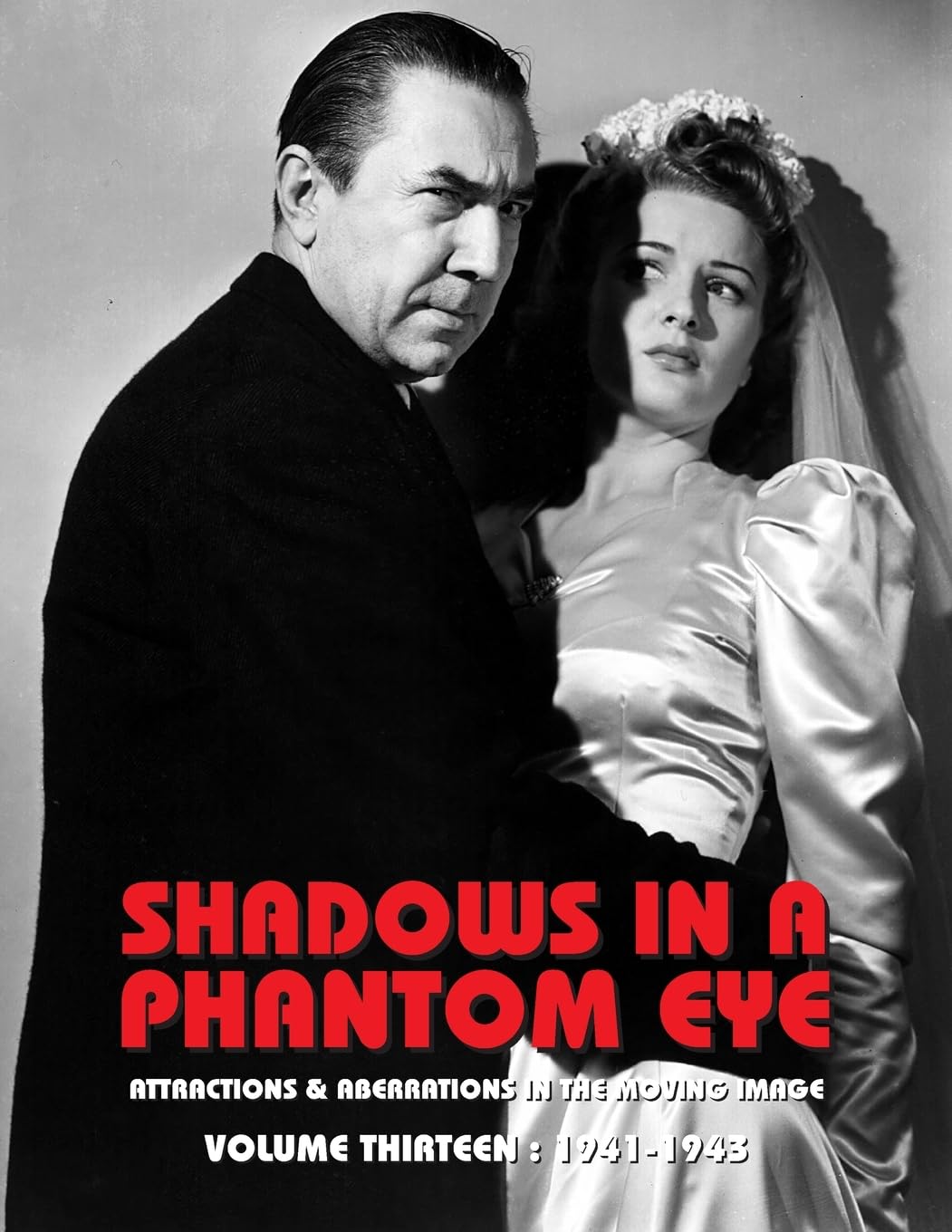 SHADOWS IN A PHANTOM EYE, VOLUME 13 (1941-1943): Attractions & Aberrations In The Moving Image 1872-1949 (Shaows in a Phantom Eye, Band 13) Cartoons