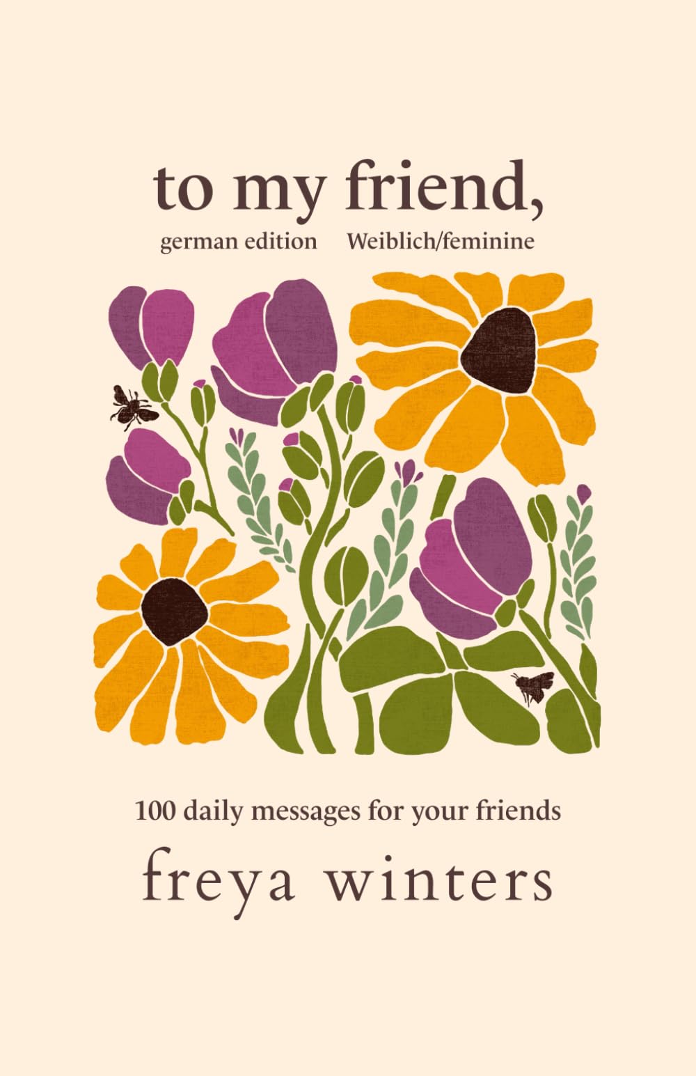 To My Friend,: Weiblich/Feminine German Edition (Daily Love Messages for a Loved One (German Editions)) Partnership & Love