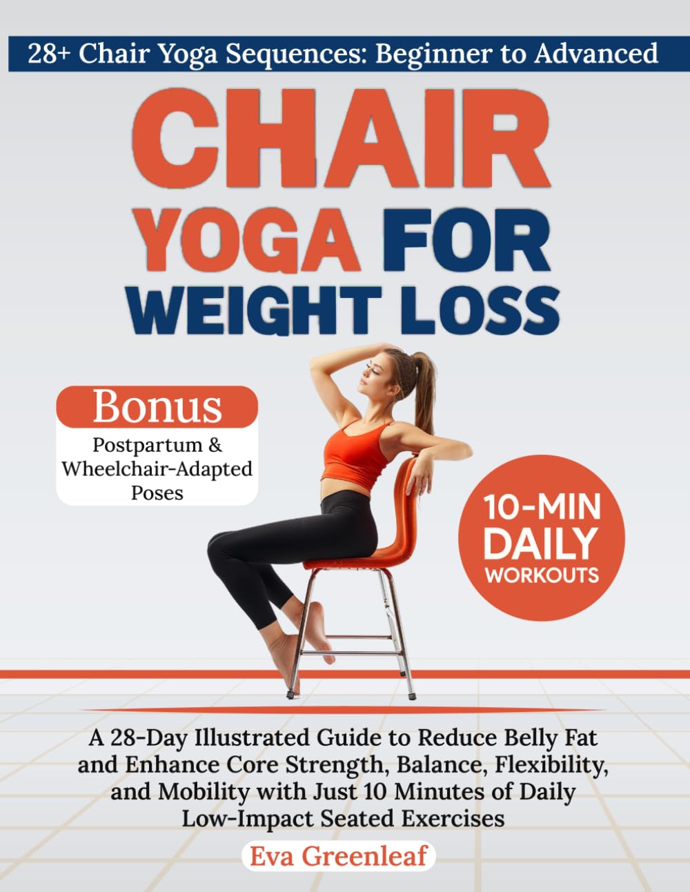 Chair Yoga for Weight Loss: A 28-Day Illustrated Guide to Reduce Belly Fat and Enhance Core Strength, Balance, Flexibility, and Mobility with Just 10 ... Exercises (The Restorative Movement Series) Health, Nutrition & Fitness