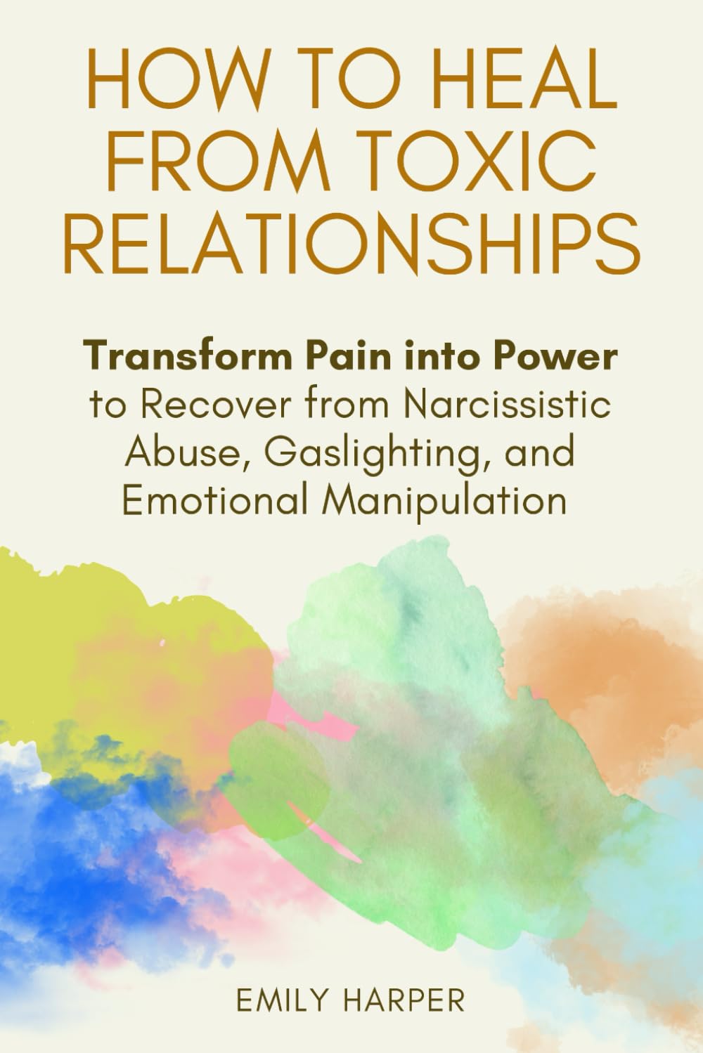 How to Heal from Toxic Relationships: Transform Pain into Power to Recover from Narcissistic Abuse, Gaslighting, and Emotional Manipulation (The Relationship Transformation Series) Parents & Children