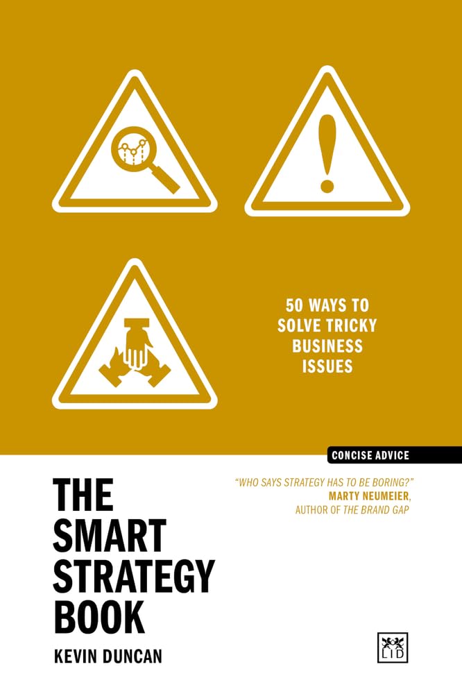 The Smart Strategy Book: 50 Ways to Solve Tricky Business Issues (Concise Advice) Business, Finance & Career