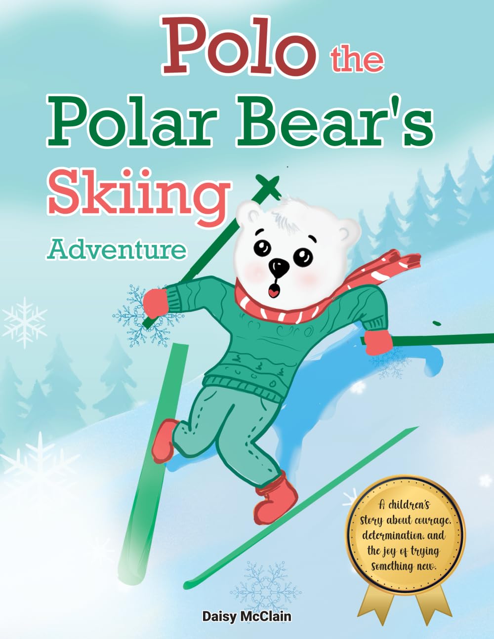 Polo the Polar Bear's Skiing Adventure: A children’s story about courage, determination, and the joy and excitement of trying something new (AM Resilience Kids) Leisure & Fun