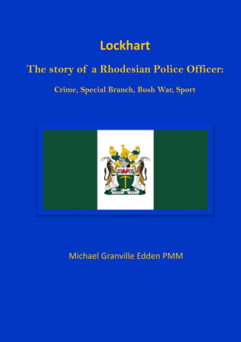 Lockhart: The story of a Rhodesian Police Officer: Crime, Special Branch, Bush War, Sport Biographies & Memoirs Audio Books