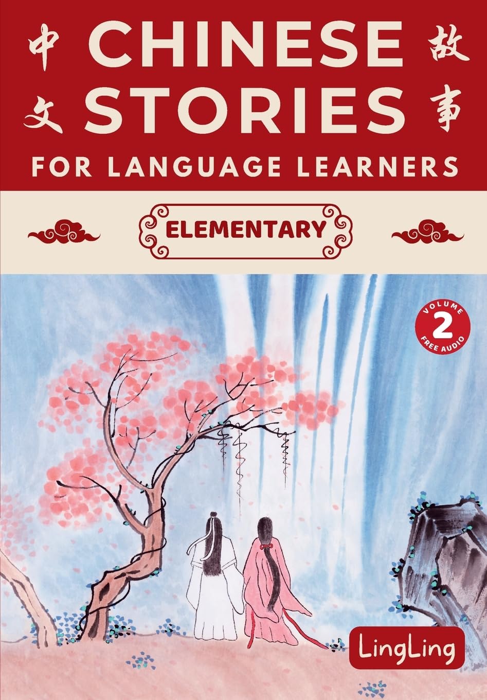 Chinese Stories for Language Learners: Elementary Volume 2 (Free Audio) - A Bilingual Chinese-English Collection of Chinese Folktales, Myths, Fables, ... Modern Stories (Chinese Story Series, Band 2) International