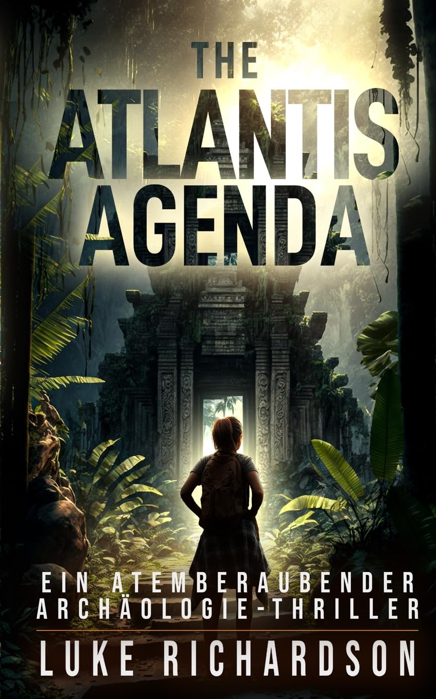 The Atlantis Agenda (deutsche Ausgabe): Ein Atemberaubender Archäologie-Thriller (Eden Black Archäologie-Thriller, Band 2) Action & Adventure