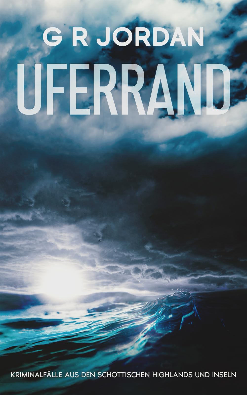 Uferrand: Kriminalfälle aus den schottischen Highlands und Inseln Detective & CSI
