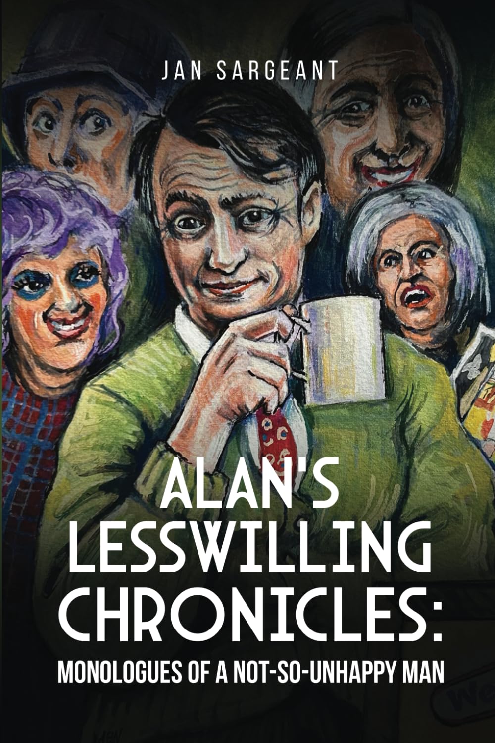 Alan’s Lesswilling Chronicles: Monologues of a Not-So-Unhappy Man Classics