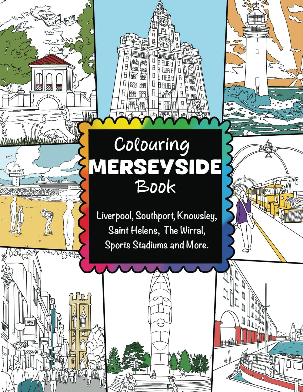 Colouring Merseyside Book - Liverpool, Southport, Knowsley, Saint Helens, The Wirral, Football Stadiums & Many More: Colouring Book For Adults & ... Port of Liverpool & Knowsley Safari Park Books