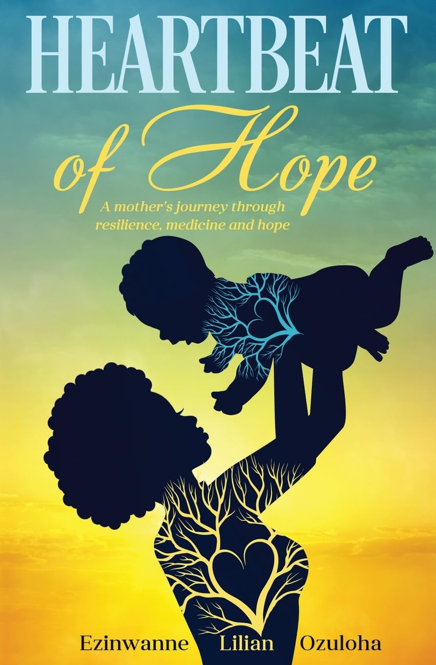 Heartbeat of Hope: A mother's journey through resilience, medicine and hope Parents & Children
