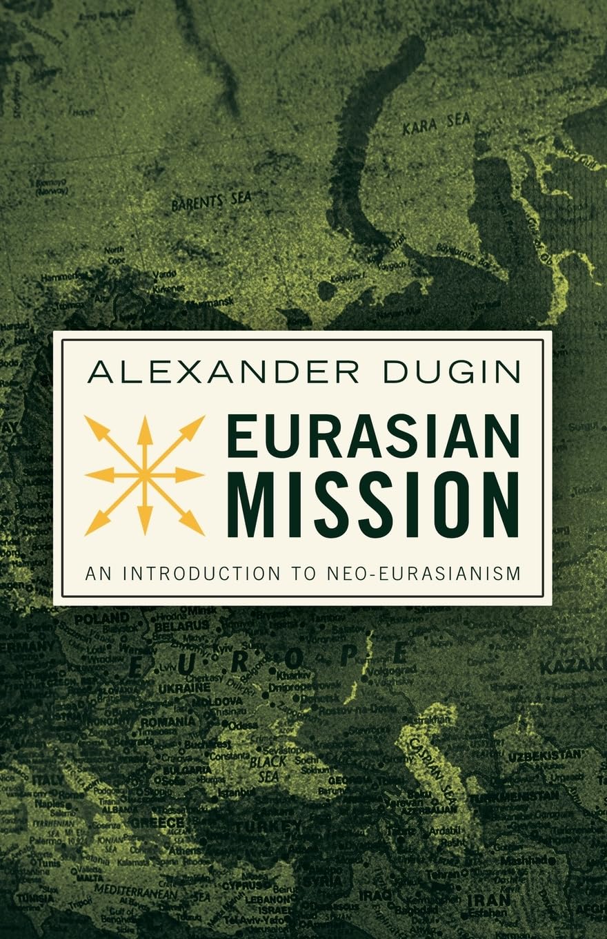 Eurasian Mission: An Introduction to Neo-Eurasianism Philosophy