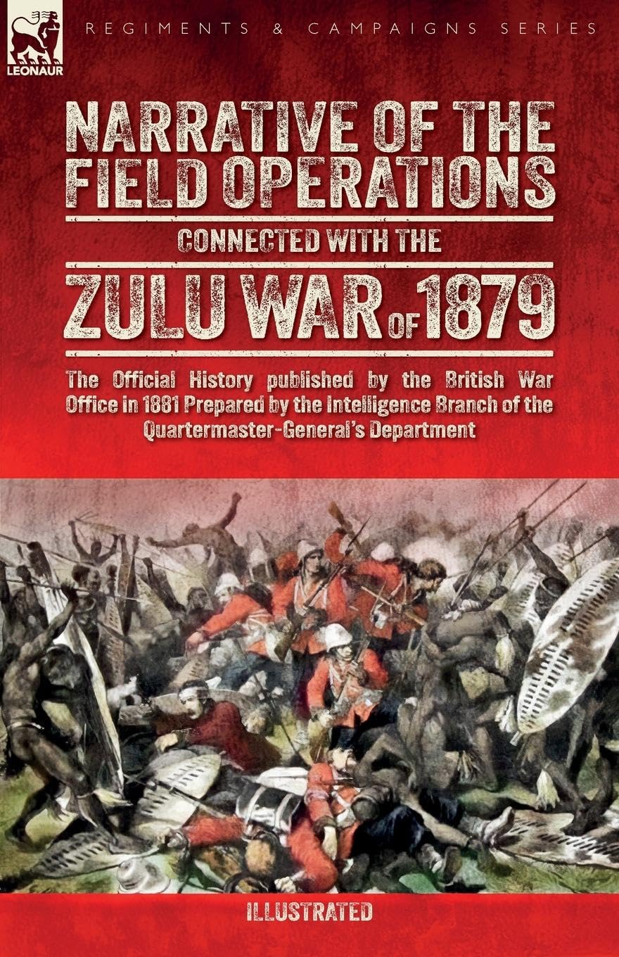 Narrative of the Field Operations Connected with the Zulu War of 1879 Politics & History