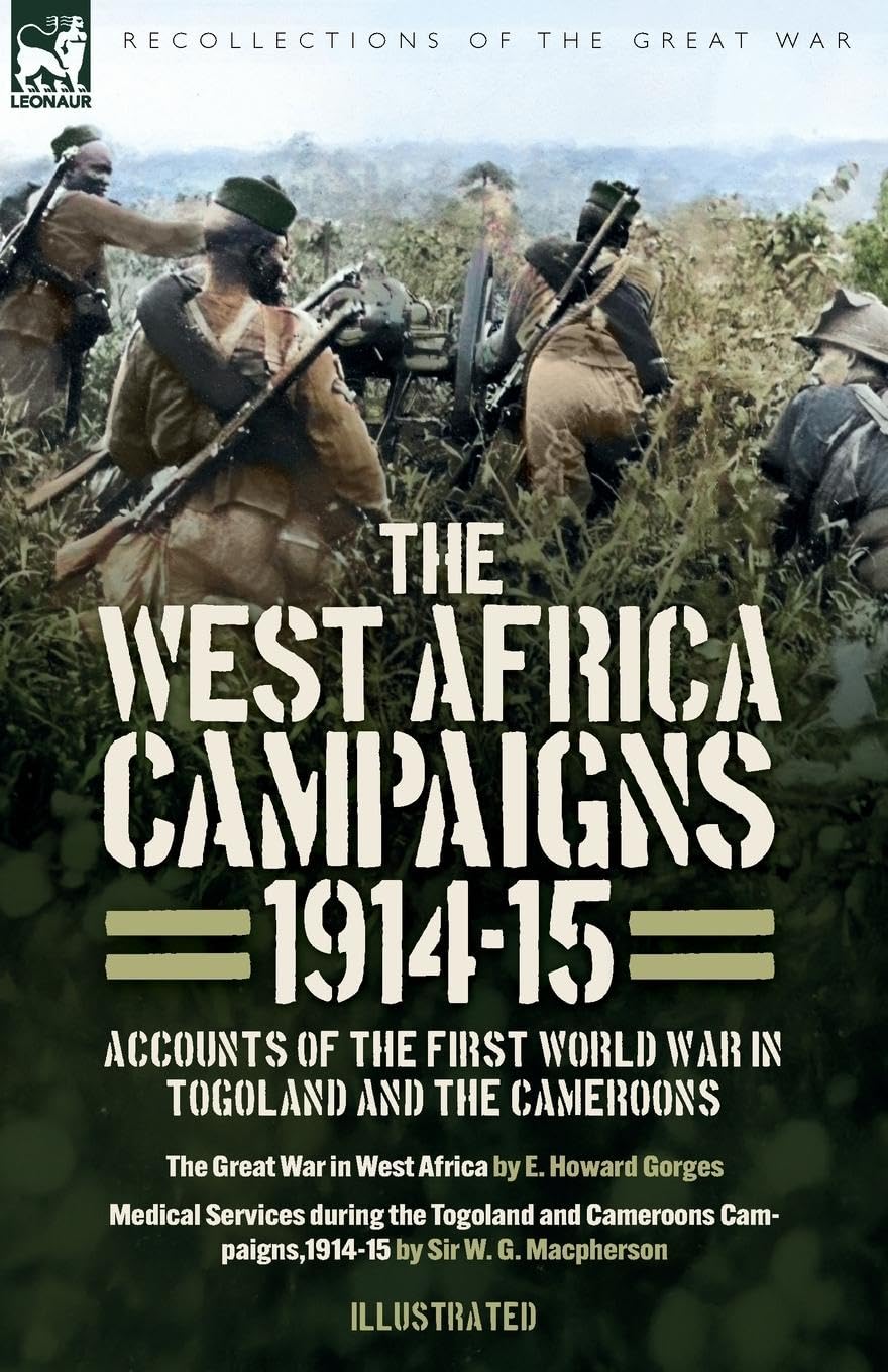 The West Africa Campaigns, 1914-15 Politics & History