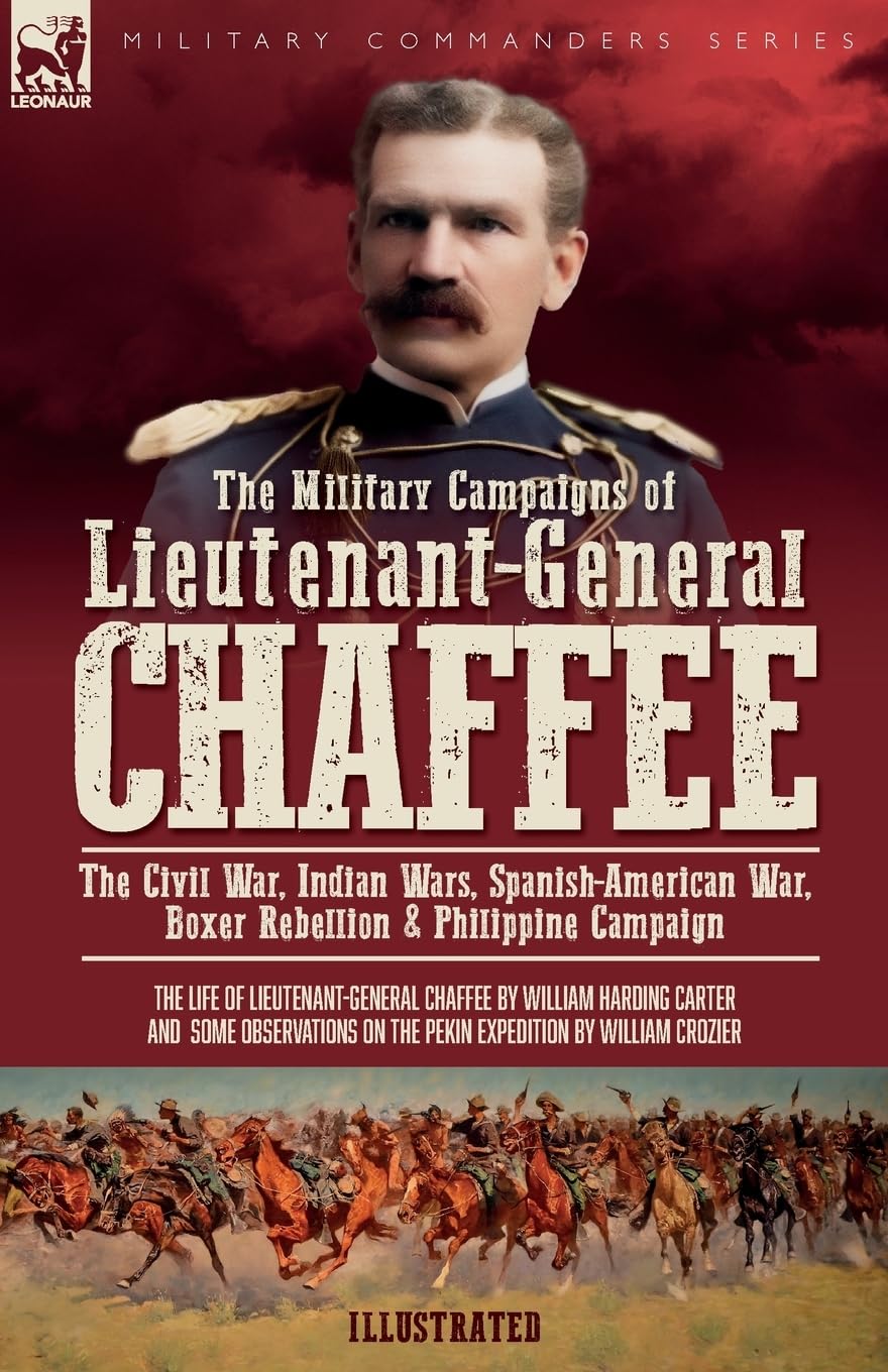The Military Campaigns of Lieutenant-General Chaffee Politics & History