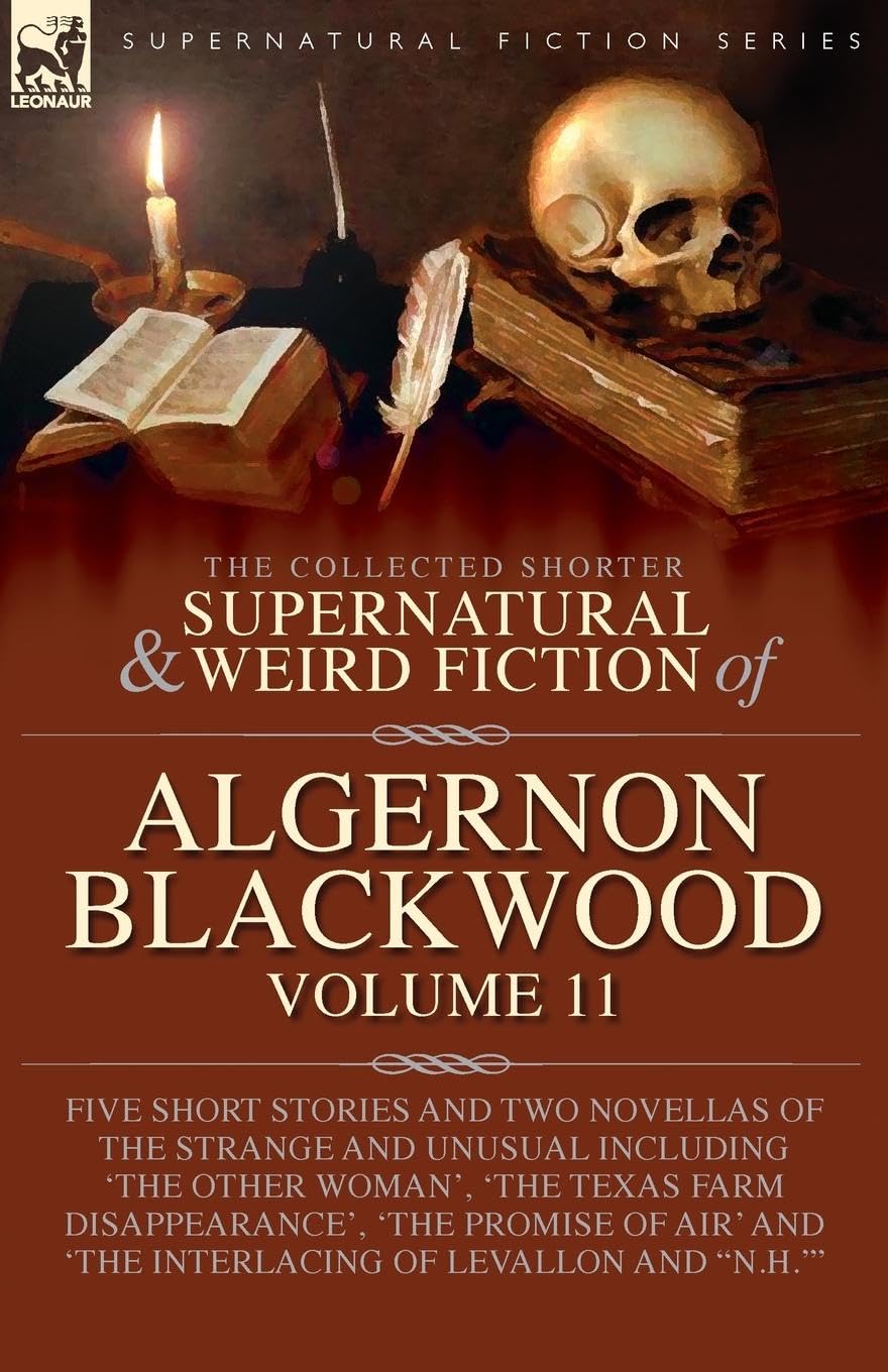 The Collected Shorter Supernatural & Weird Fiction of Algernon Blackwood Horror & Mystery