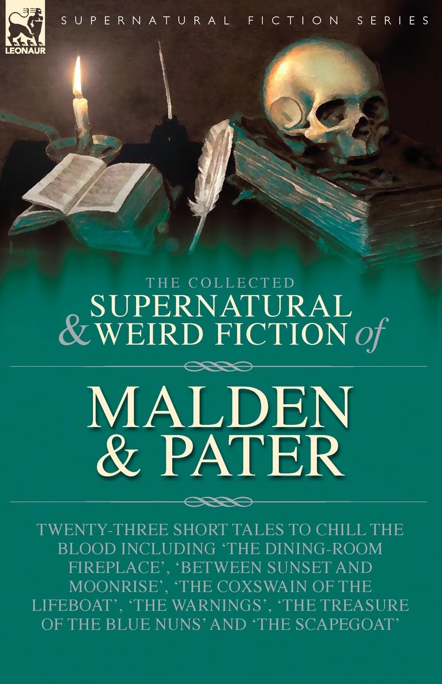 The Collected Supernatural and Weird Fiction of Malden & Pater Horror & Mystery