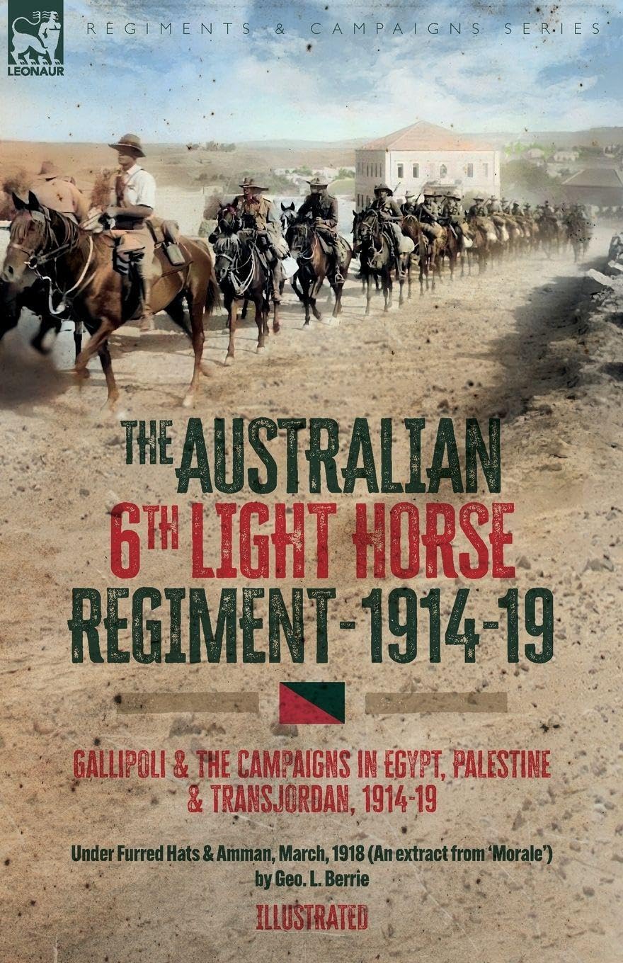 The Australian 6th Light Horse Regiment, 1914-19 Action & Adventure