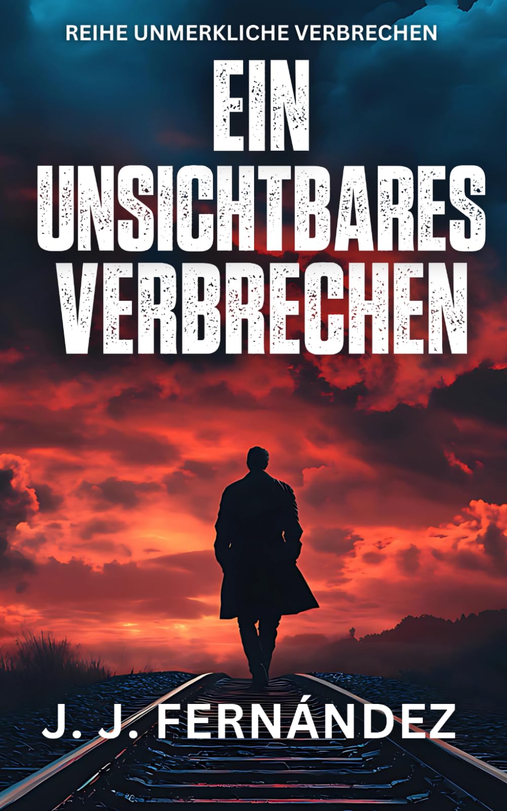 Ein unsichtbares Verbrechen (Unmerkliche Verbrechen, Band 1) Detective & CSI