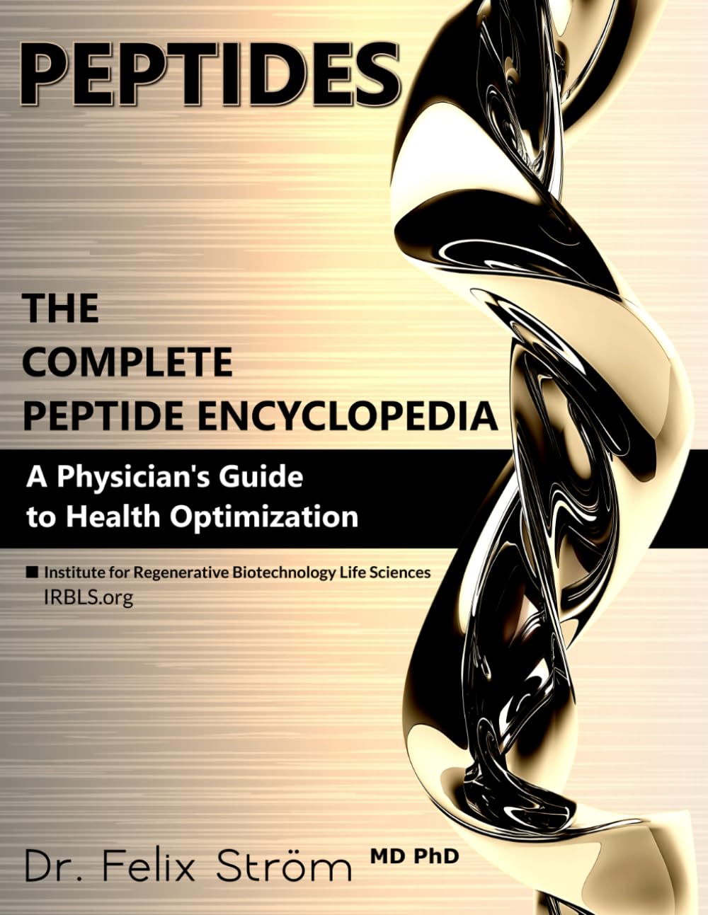 PEPTIDES - The Complete Peptide Encyclopedia: A Physician's Guide to Health Optimization (The Peptide Book Collection Series, Band 1) Medicine