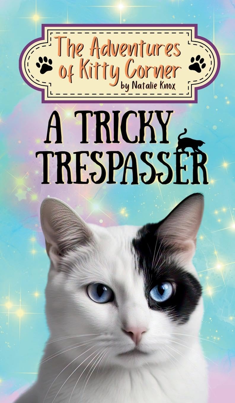 A Tricky Trespasser: The Adventures of Kitty Corner Book 2 Novels & Short Stories