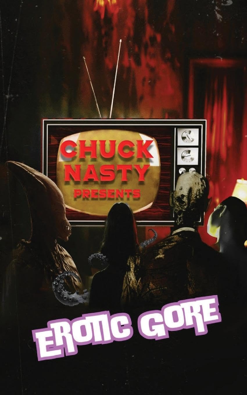 Chuck Nasty Presents - Erotic Gore Horror & Mystery