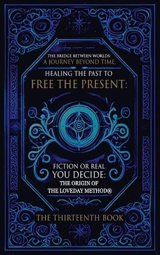 The Bridge Between  Worlds  A Journey Beyond Time; Healing the Past to Free the Present  Fiction or Real?  You Decide Psychology