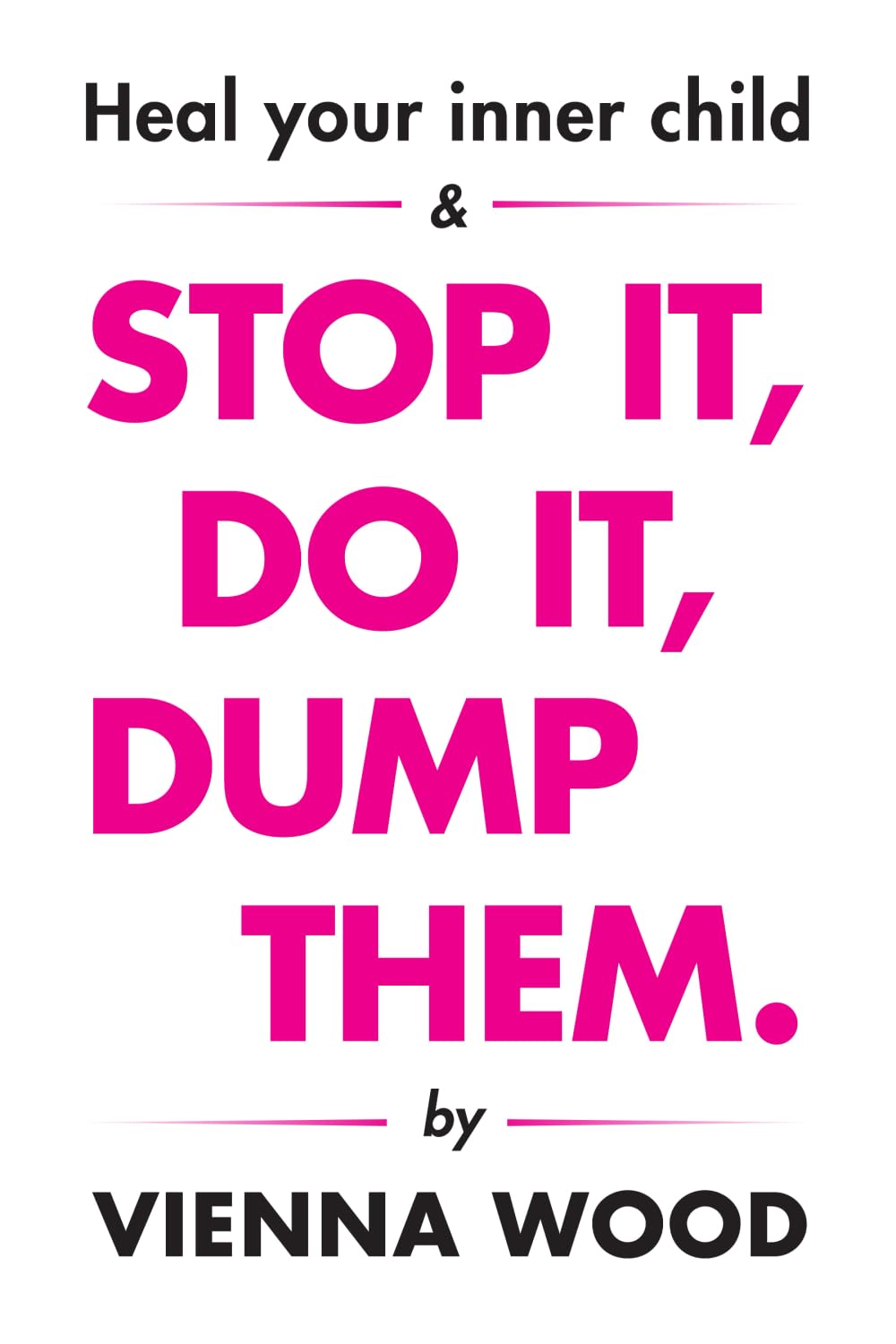 Heal your Inner Child and Stop It, Do It, Dump Them Business, Finance & Career