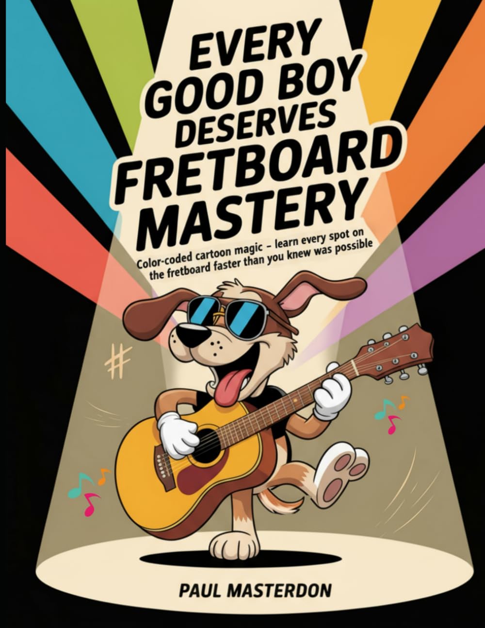 Every Good Boy Deserves Fretboard Mastery  (Guitar) Arts & Music