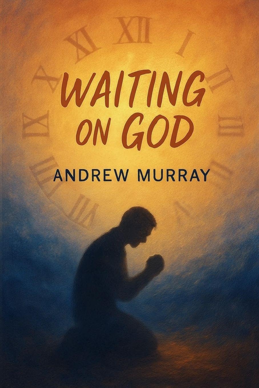 Waiting on God - Faith, Surrender, and Holy Expectation Religion & Esotericism