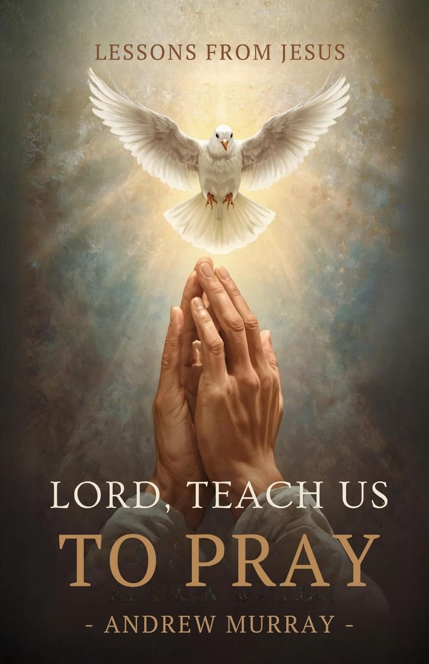 Lord, Teach Us To Pray - Or, The Only Teacher Religion & Esotericism