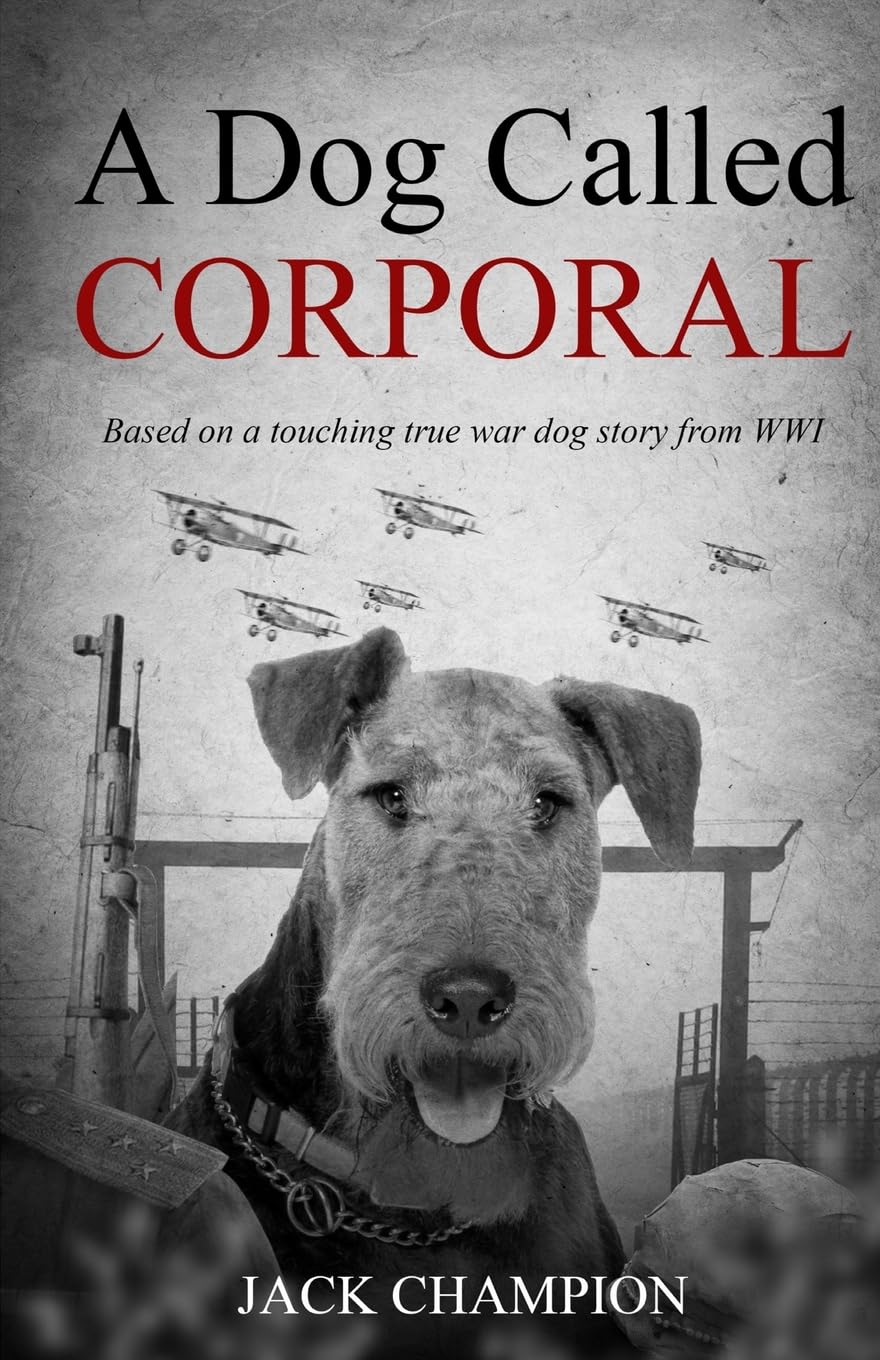 A Dog Called Corporal - Based on a Touching True War Dog Story from WW1 Pets