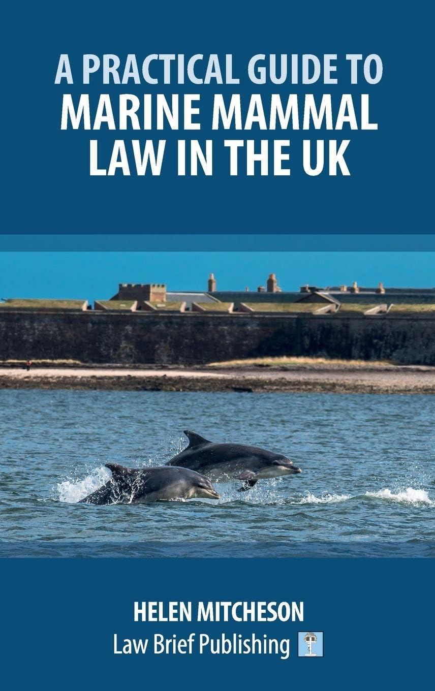 A Practical Guide to Marine Mammal Law in the UK Law