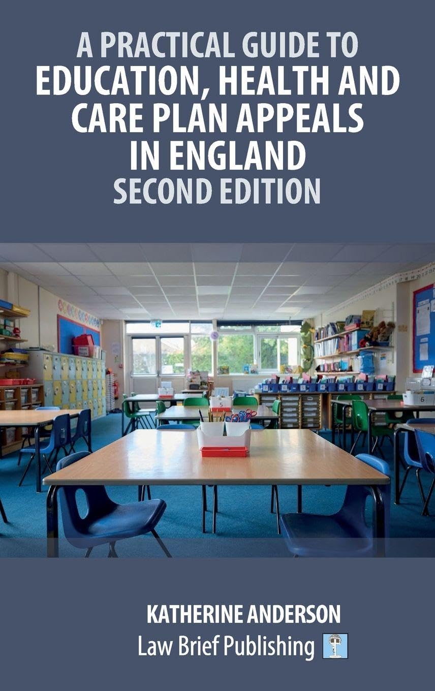 A Practical Guide to Education, Health and Care Plan Appeals in England - Second Edition Law