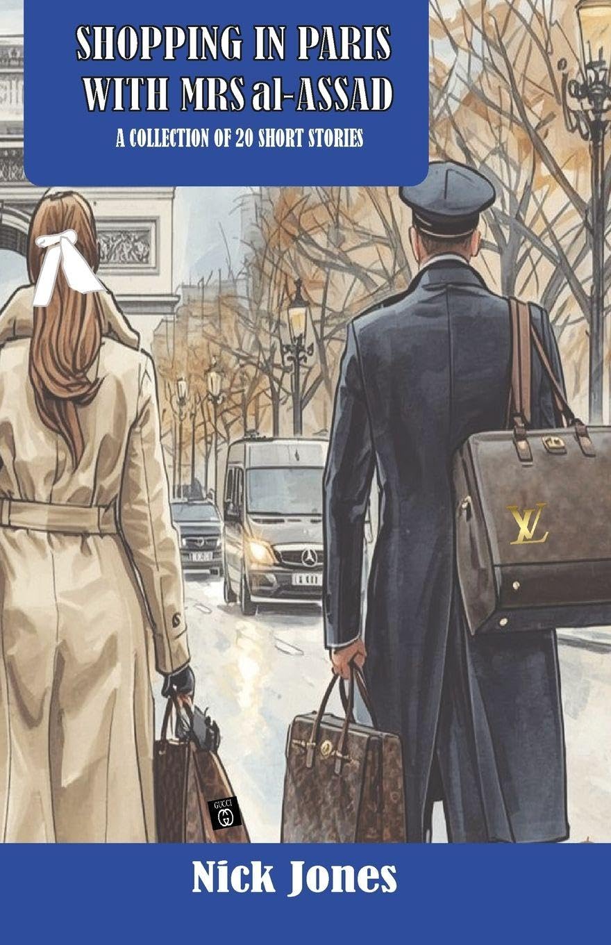 Shopping In Paris With Mrs al-Assad and 19 Other Short Stories Essays & Short Stories