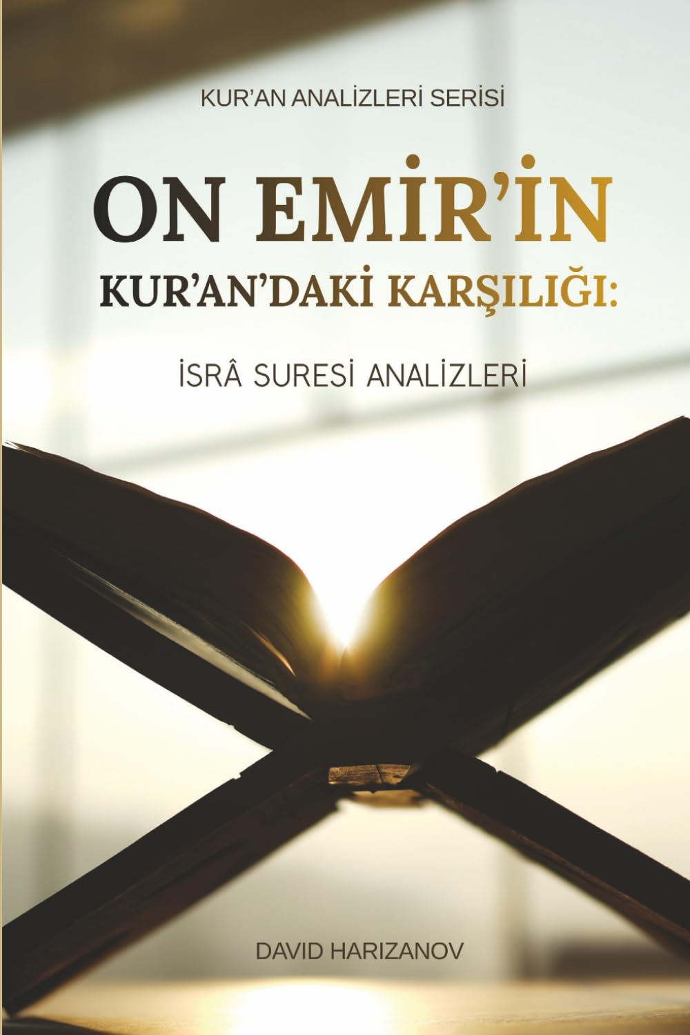 On Emir'in Kur'an'daki Karşılığı: İsrâ Suresi Analizleri (Kur'an Analizleri, Band 3) Religion & Esotericism