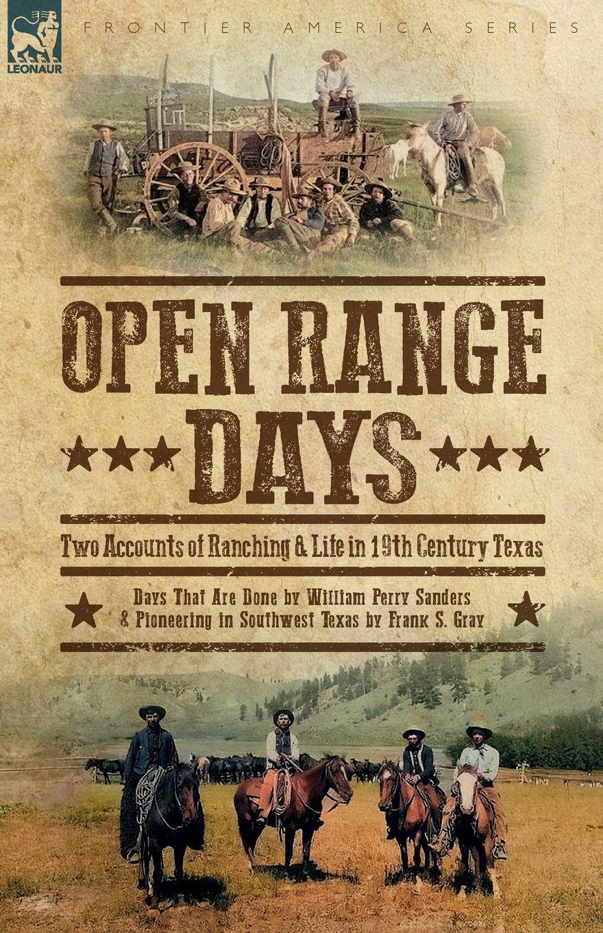 Open Range Days - Two Accounts of Ranching & Life in 19th Century Texas Politics & History